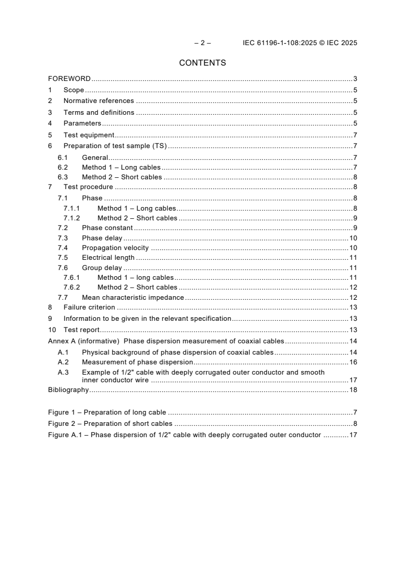 IEC 61196-1-108:2025 IEC 61196-1-108:2025 - Coaxial communication cables - Part 1-108: Electrical test methods - Test for phase, phase constant, phase and group delay, propagation velocity, electrical length, and mean characteristic impedance
Released:1/9/2025 - Page 4 preview