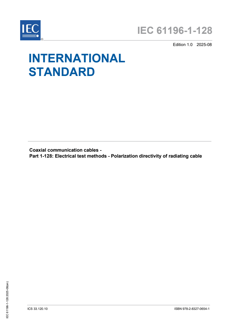 IEC 61196-1-128:2025 IEC 61196-1-128:2025 - Coaxial communication cables - Part 1-128: Electrical test methods - Polarization directivity of radiating cable
Released:14. 08. 2025
Isbn:9782832706541