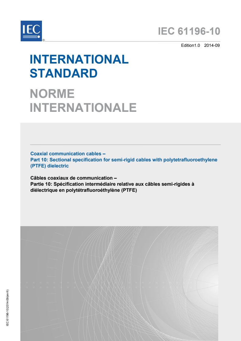 IEC 61196-10:2014 IEC 61196-10:2014 - Coaxial communication cables - Part 10: Sectional specification for semi-rigid cables with polytetrafluoroethylene (PTFE) dielectric
Released:9/25/2014 - Page 1 preview