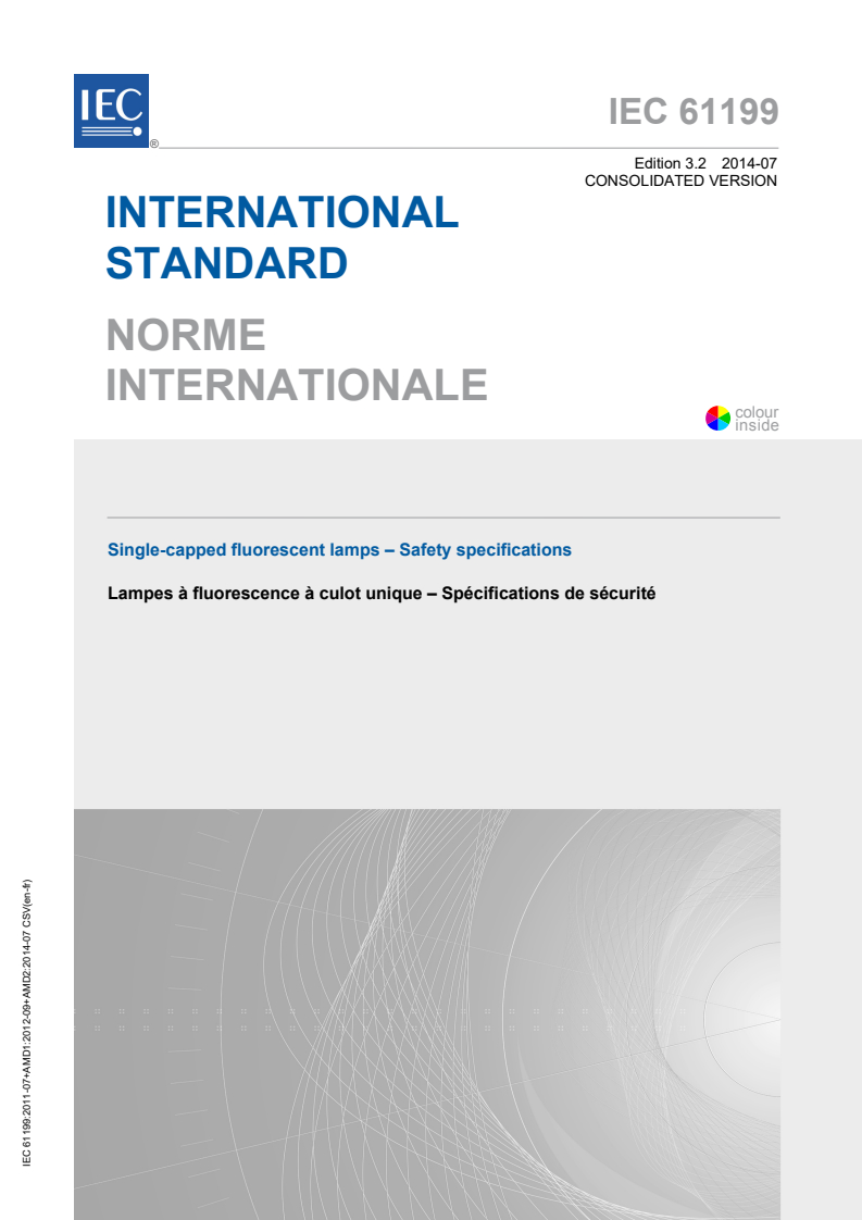 IEC 61199:2011 IEC 61199:2011+AMD1:2012+AMD2:2014 CSV - Single-capped fluorescent lamps - Safety specifications
Released:7/30/2014 - Page 1 preview