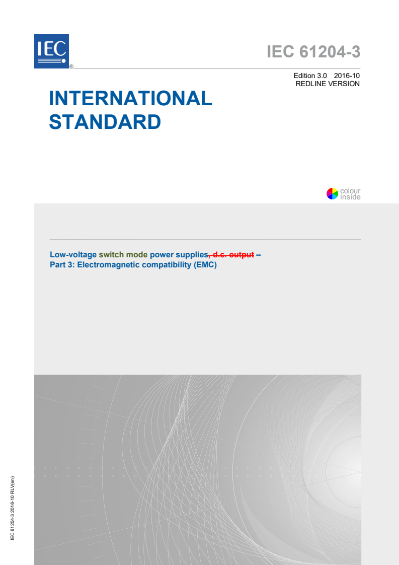 IEC 61204-3:2016 IEC 61204-3:2016 RLV - Low-voltage switch mode power supplies - Part 3: Electromagnetic compatibility (EMC)
Released:10/28/2016 - Page 1 preview