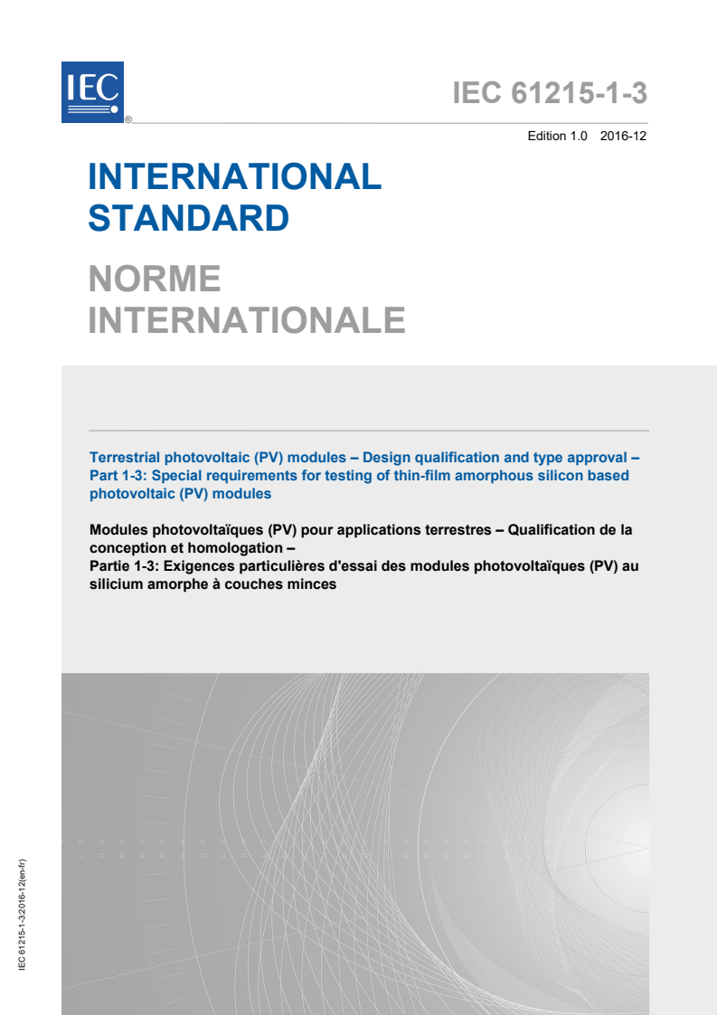 IEC 61215-1-3:2016 IEC 61215-1-3:2016 - Terrestrial photovoltaic (PV) modules - Design qualification and type approval - Part 1-3: Special requirements for testing of thin-film amorphous silicon based photovoltaic (PV) modules
Released:12/7/2016 - Page 1 preview