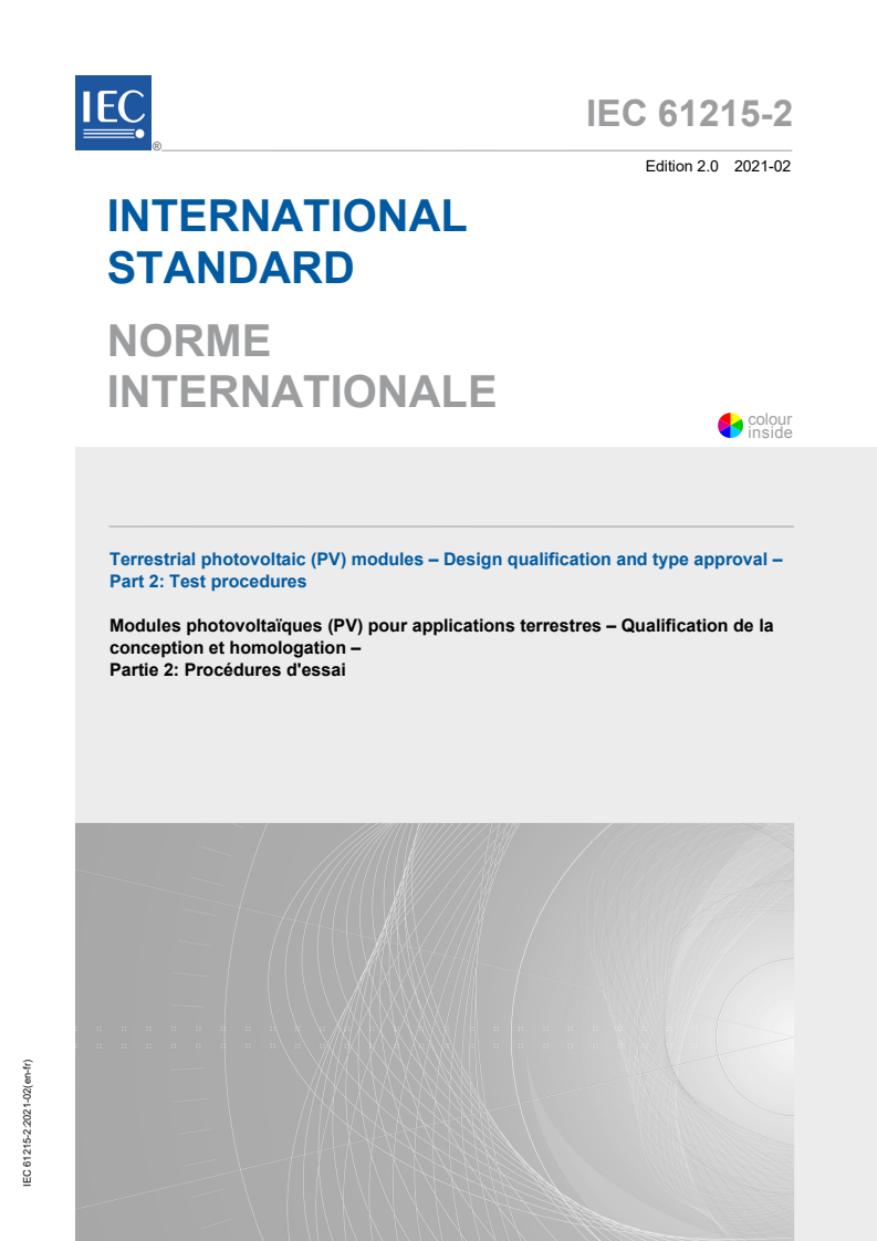 IEC 61215-2:2021 IEC 61215-2:2021 - Terrestrial photovoltaic (PV) modules - Design qualification and type approval - Part 2: Test procedures
Released:2/24/2021 - Page 1 preview