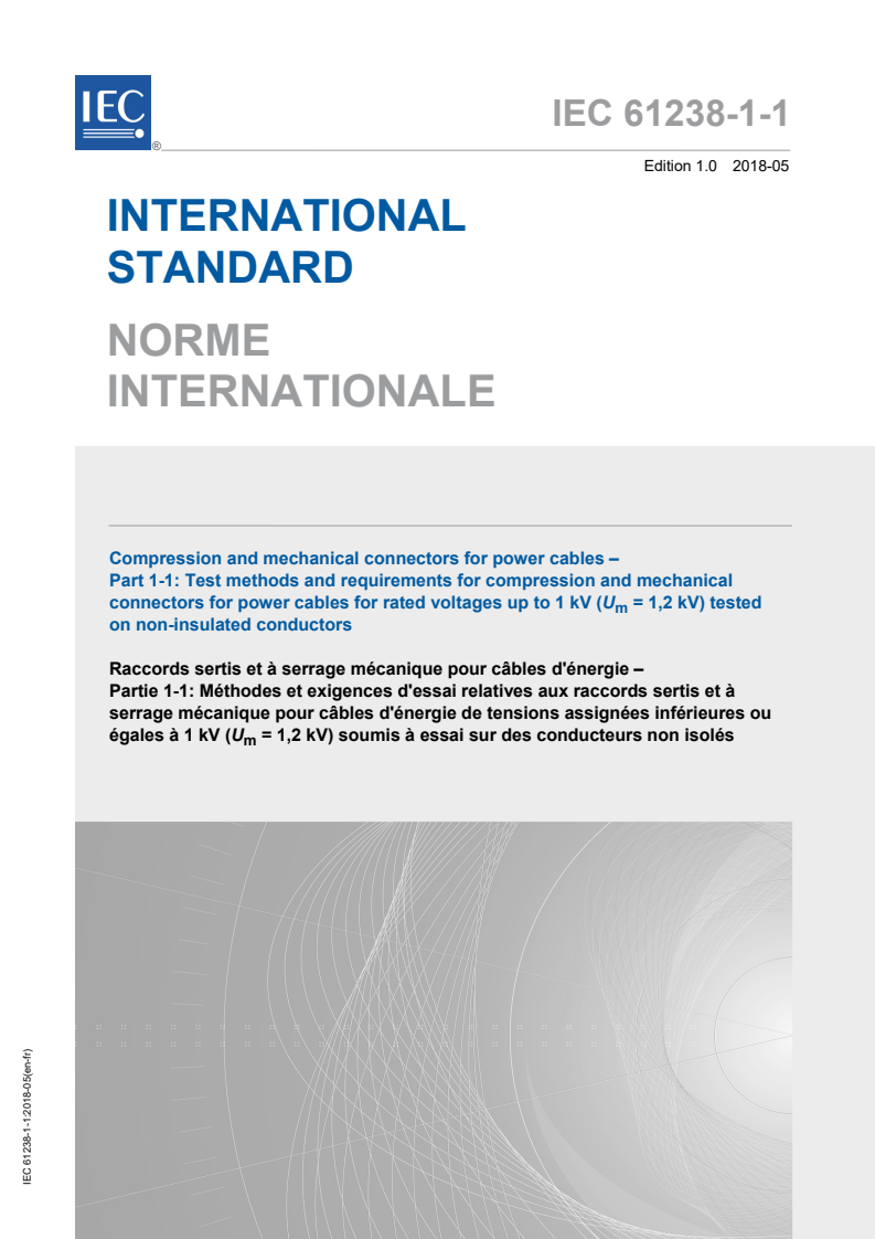 IEC 61238-1-1:2018 IEC 61238-1-1:2018 - Compression and mechanical connectors for power cables - Part 1-1: Test methods and requirements for compression and mechanical connectors for power cables for rated voltages up to 1 kV (U<sub>m</sub> = 1,2 kV) tested on non-insulated conductors
Released:11/8/2018 - Page 1 preview