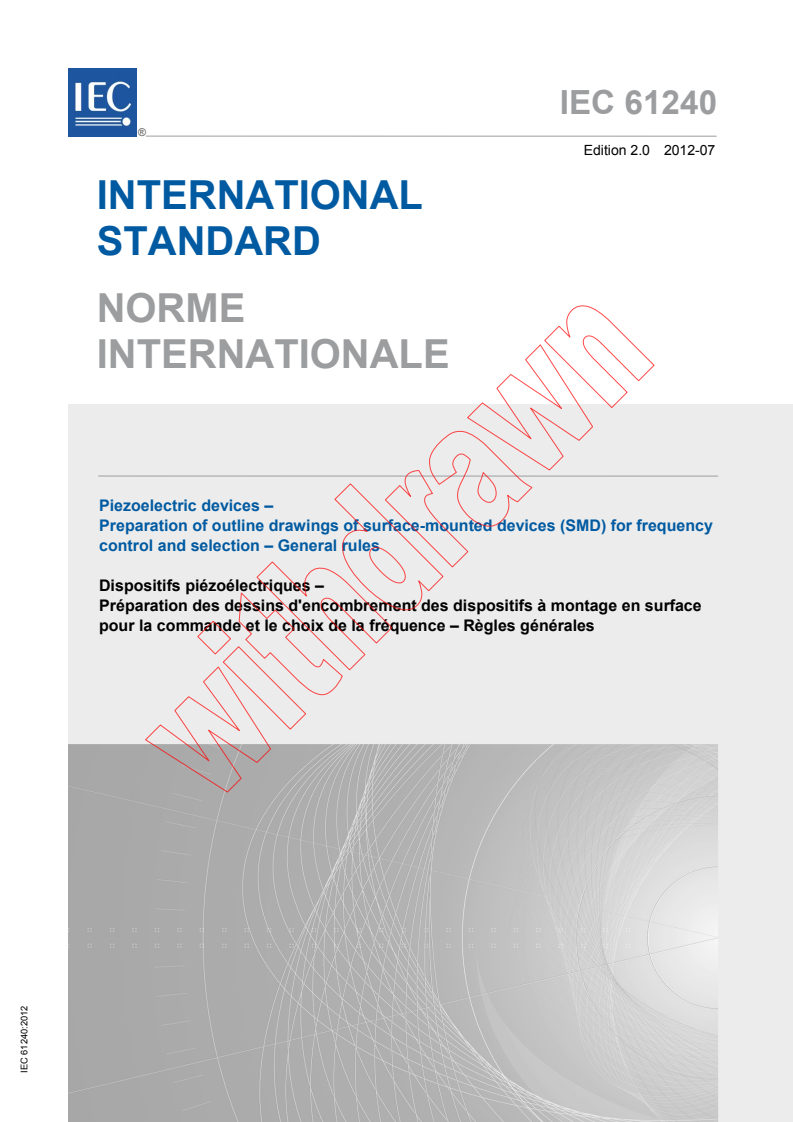 IEC 61240:2012 IEC 61240:2012 - Piezoelectric devices - Preparation of outline drawings of surface-mounted devices (SMD) for frequency control and selection - General rules
Released:7/25/2012 - Page 1 preview