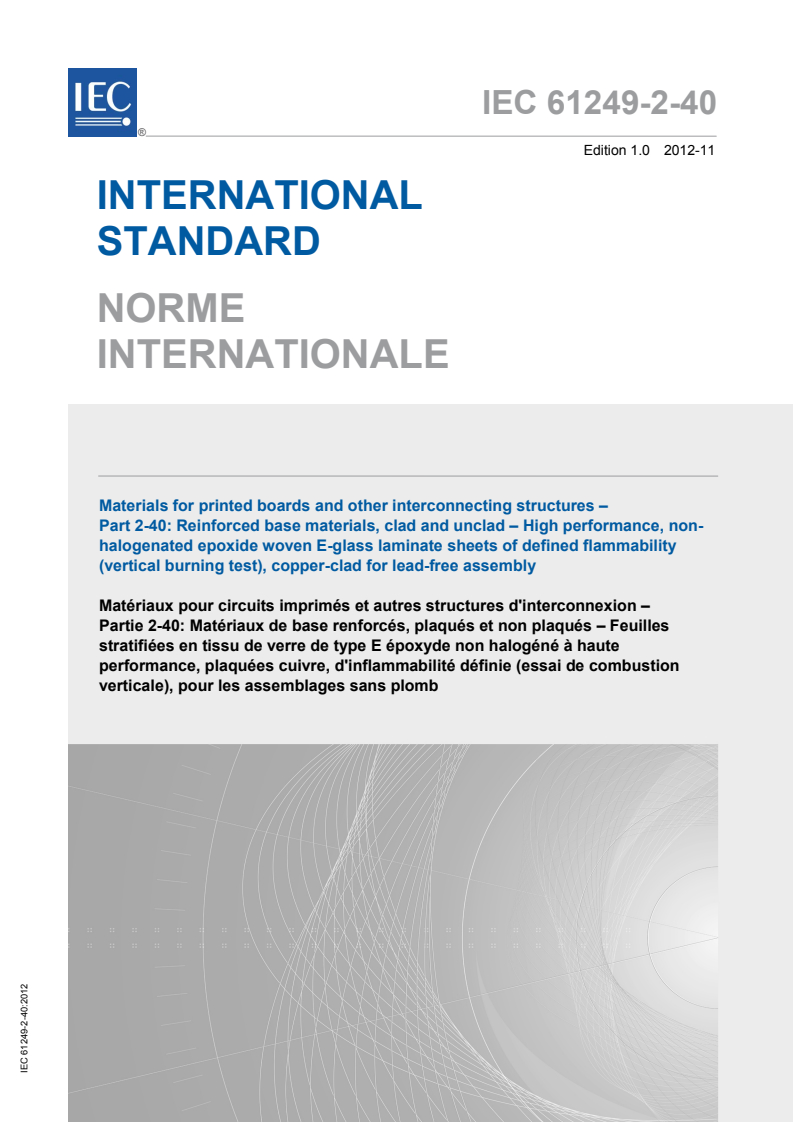 IEC 61249-2-40:2012 IEC 61249-2-40:2012 - Materials for printed boards and other interconnecting structures - Part 2-40: Reinforced base materials, clad and unclad - High performance, non-halogenated epoxide woven E-glass laminate sheets of defined flammability (vertical burning test), copper-clad for lead-free assembly
Released:11/29/2012 - Page 1 preview