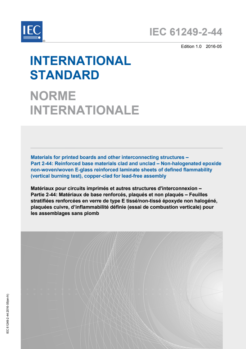IEC 61249-2-44:2016 IEC 61249-2-44:2016 - Materials for printed boards and other interconnecting structures - Part 2-44: Reinforced base materials clad and unclad - Non-halogenated epoxide non-woven/woven E-glass reinforced laminate sheets of defined flammability (vertical burning test), copper-clad for lead-free assembly
Released:5/12/2016 - Page 1 preview