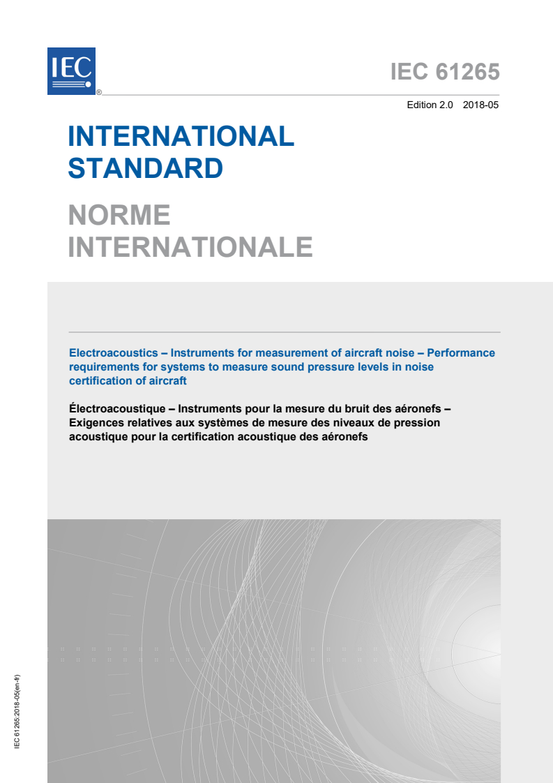 IEC 61265:2018 IEC 61265:2018 - Electroacoustics - Instruments for measurement of aircraft noise - Performance requirements for systems to measure sound pressure levels in noise certification of aircraft
Released:5/8/2018 - Page 1 preview
