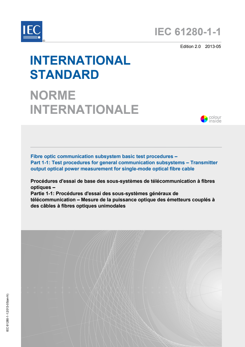 IEC 61280-1-1:2013 IEC 61280-1-1:2013 - Fibre optic communication subsystem basic test procedures - Part 1-1: Test procedures for general communication subsystems - Transmitter output optical power measurement for single-mode optical fibre cable
Released:5/21/2013 - Page 1 preview