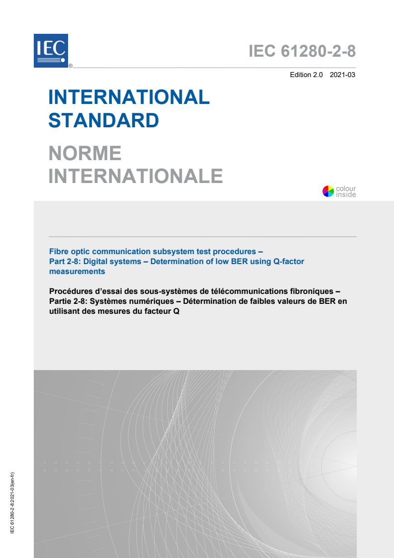 IEC 61280-2-8:2021 IEC 61280-2-8:2021 - Fibre optic communication subsystem test procedures - Part 2-8: Digital systems - Determination of low BER using Q-factor measurements
Released:3/2/2021 - Page 1 preview