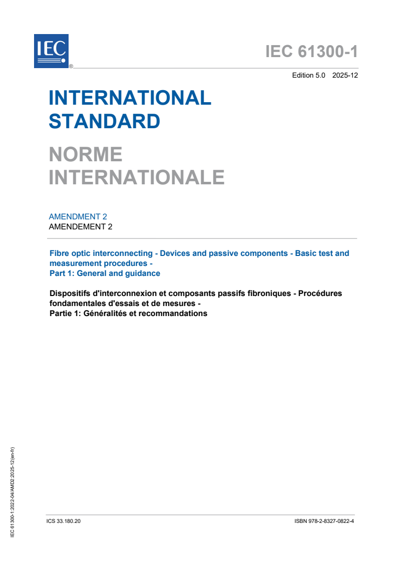 IEC 61300-1:2022/AMD2:2025 IEC 61300-1:2022/AMD2:2025 - Amendment 2 - Fibre optic interconnecting devices and passive components - Basic test and measurement procedures - Part 1: General and guidance
Released:12/4/2025
Isbn:9782832708224
