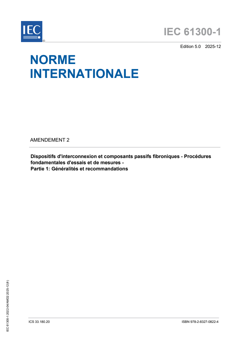 IEC 61300-1:2022/AMD2:2025 IEC 61300-1:2022/AMD2:2025 - Amendement 2 - Dispositifs d'interconnexion et composants passifs fibroniques - Procédures fondamentales d'essais et de mesures - Partie 1: Généralités et recommandations
Released:12/4/2025
Isbn:9782832708224