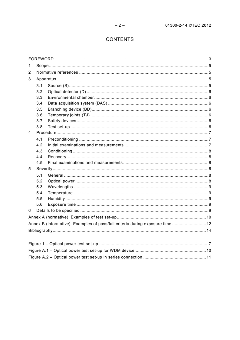 IEC 61300-2-14:2012 IEC 61300-2-14:2012 - Fibre optic interconnecting devices and passive components - Basic test and measurement procedures - Part 2-14: Tests - High optical power
Released:11/7/2012 - Page 4 preview