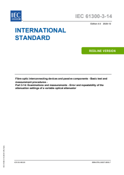 IEC 61300-3-14:2025 IEC 61300-3-14:2025 RLV - Fibre optic interconnecting devices and passive components - Basic test and measurement procedures - Part 3-14: Examinations and measurements - Error and repeatability of the attenuation settings of a variable optical attenuator
Released:8. 12. 2025
Isbn:9782832709337 - Page 1 preview