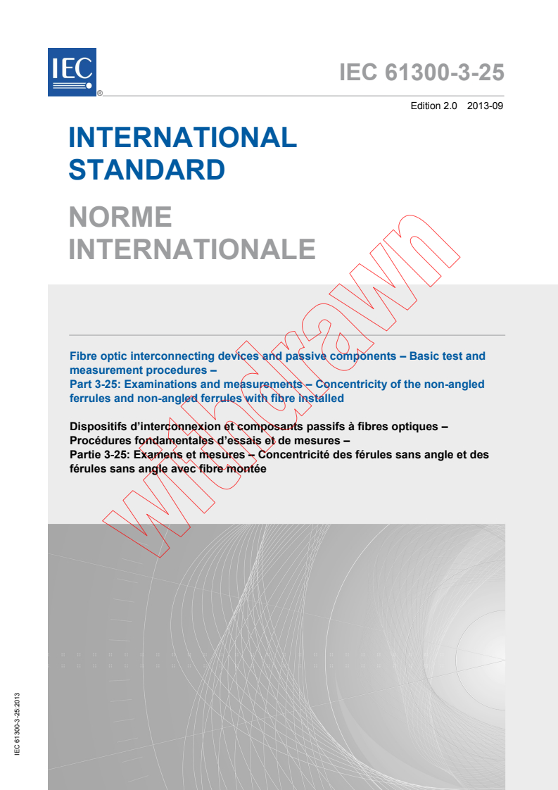 IEC 61300-3-25:2013 IEC 61300-3-25:2013 - Fibre optic interconnecting devices and passive components - Basic test and measurement procedures - Part 3-25: Examinations and measurements - Concentricity of the non-angled ferrules and non-angled ferrules with fibre installed
Released:9/13/2013 - Page 1 preview
