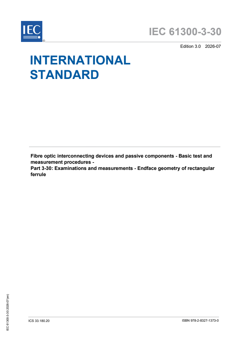 IEC 61300-3-30:2026 IEC 61300-3-30:2026 - Fibre optic interconnecting devices and passive components - Basic test and measurement procedures - Part 3-30: Examinations and measurements - Endface geometry of rectangular ferrule - Page 1 preview