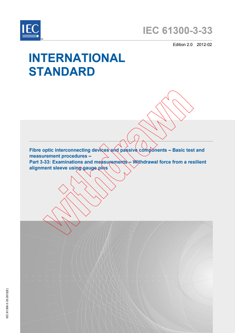 IEC 61300-3-33:2012 IEC 61300-3-33:2012 - Fibre optic interconnecting devices and passive components - Basic test and measurement procedures - Part 3-33: Examinations and measurements - Withdrawal force from a resilient alignment sleeve using gauge pins
Released:2/22/2012 - Page 1 preview