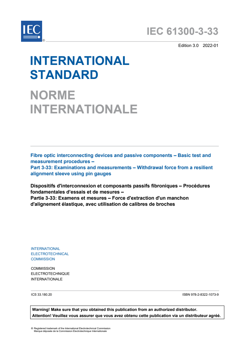 IEC 61300-3-33:2022 IEC 61300-3-33:2022 - Fibre optic interconnecting devices and passive components - Basic test and measurement procedures - Part 3-33: Examinations and measurements - Withdrawal force from a resilient alignment sleeve using pin gauges
Released:1/28/2022 - Page 3 preview