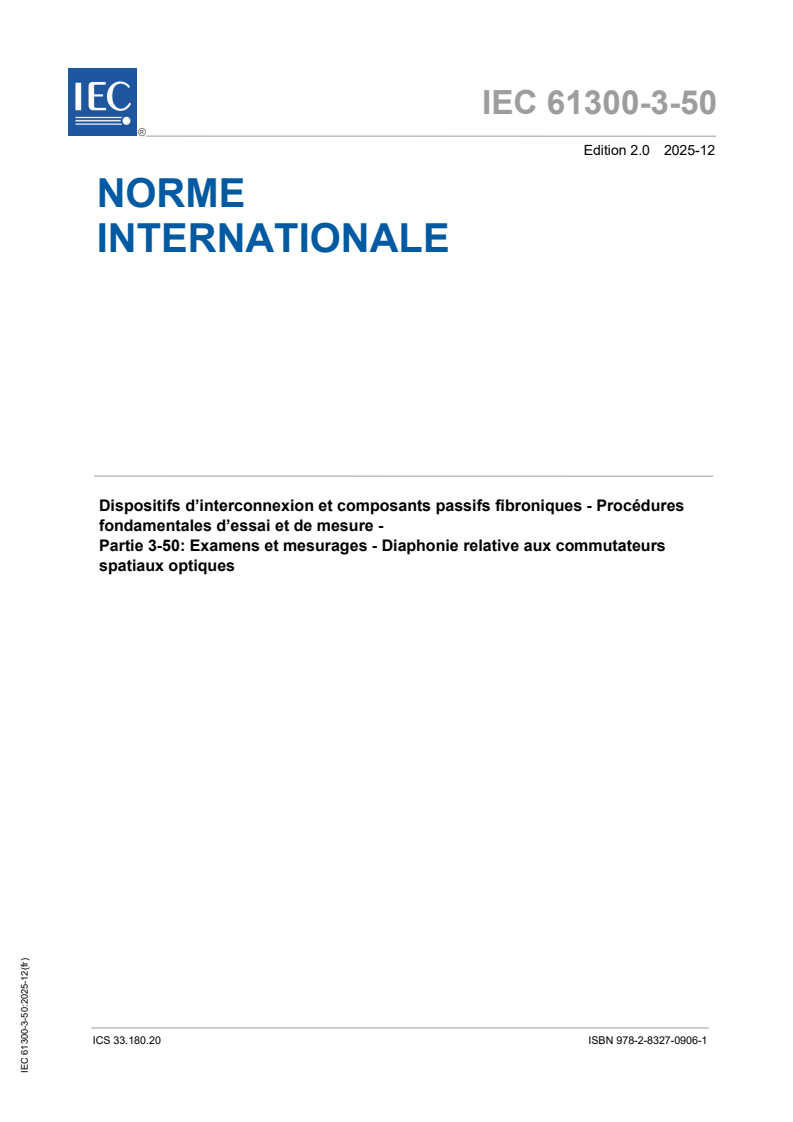 IEC 61300-3-50:2025 - Dispositifs d’interconnexion et composants passifs fibroniques - Procédures fondamentales d’essai et de mesure - Partie 3-50: Examens et mesurages - Diaphonie relative aux commutateurs spatiaux optiques
Released:15. 12. 2025
Isbn:9782832709061