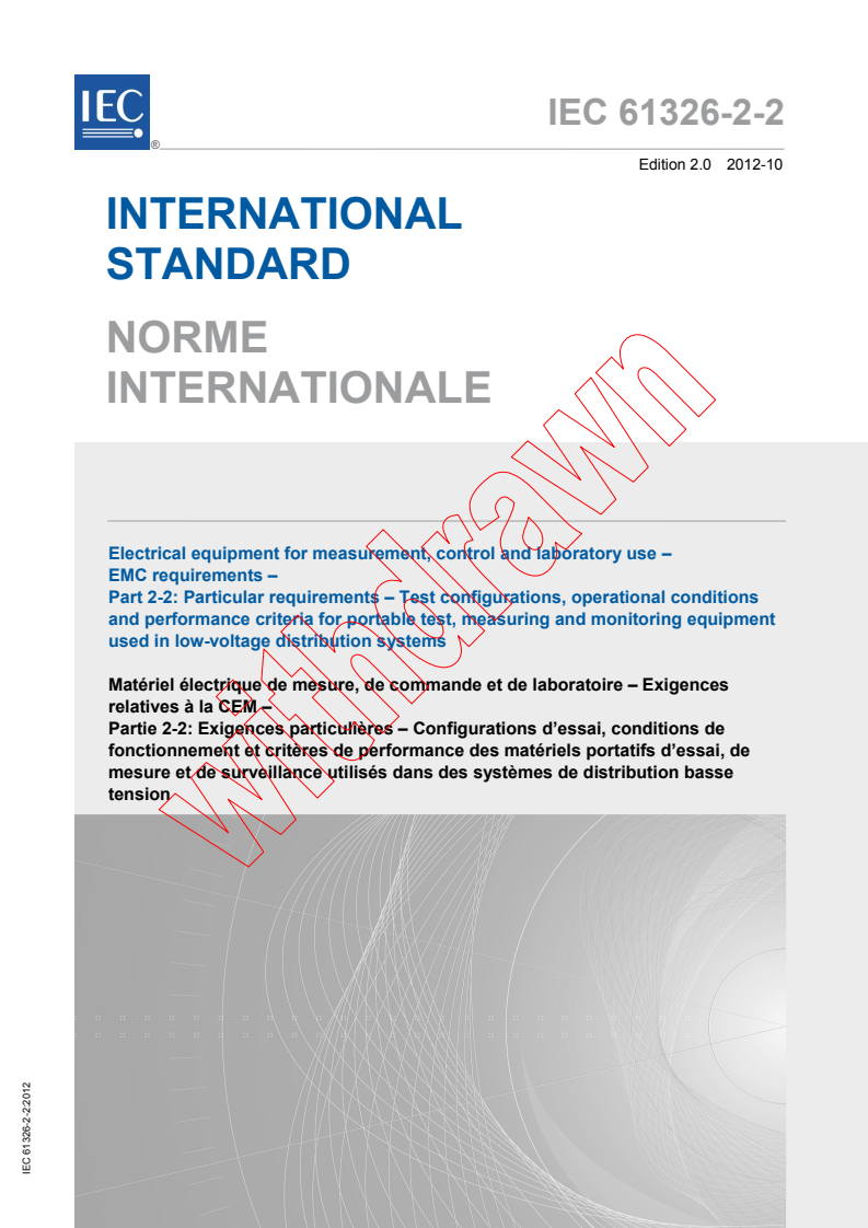 IEC 61326-2-2:2012 IEC 61326-2-2:2012 - Electrical equipment for measurement, control and laboratory use - EMC requirements - Part 2-2: Particular requirements - Test configurations, operational conditions and performance criteria for portable test, measuring and monitoring equipment used in low-voltage distribution systems - Page 1 preview