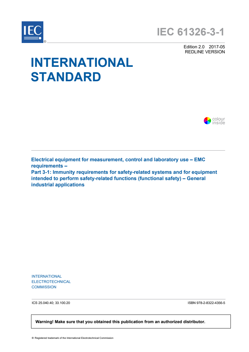 IEC 61326-3-1:2017 IEC 61326-3-1:2017 RLV - Electrical equipment for measurement, control and laboratory use - EMC requirements - Part 3-1: Immunity requirements for safety-related systems and for equipment intended to perform safety-related functions (functional safety) - General industrial applications
Released:5/16/2017 - Page 3 preview