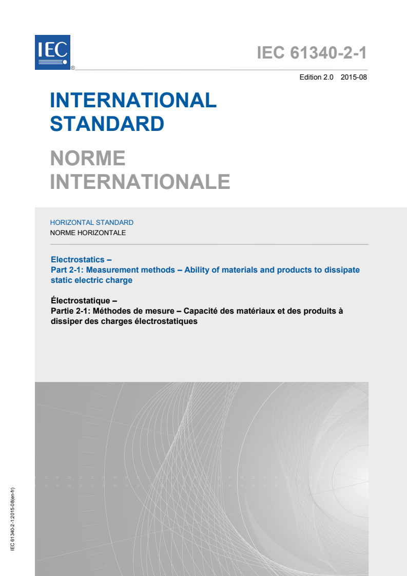 IEC 61340-2-1:2015 IEC 61340-2-1:2015 - Electrostatics - Part 2-1: Measurement methods - Ability of materials and products to dissipate static electric charge
Released:8/28/2015 - Page 1 preview