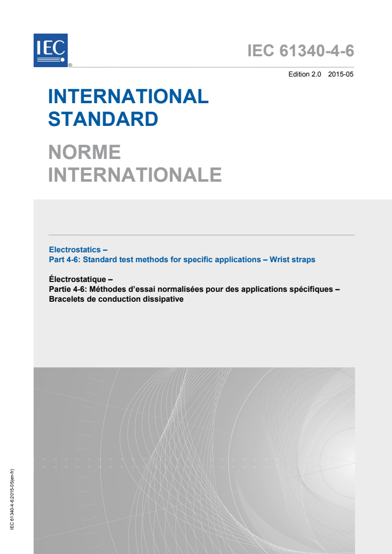 IEC 61340-4-6:2015 IEC 61340-4-6:2015 - Electrostatics - Part 4-6: Standard test methods for specific applications - Wrist straps
Released:5/20/2015 - Page 1 preview
