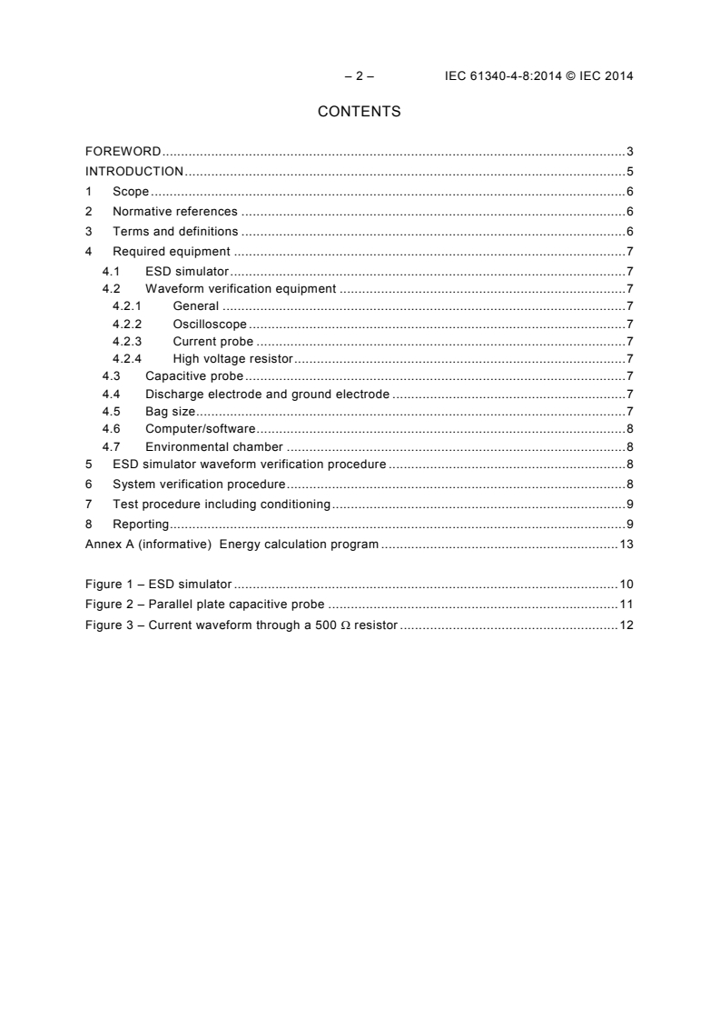 IEC 61340-4-8:2014 IEC 61340-4-8:2014 - Electrostatics - Part 4-8: Standard test methods for specific applications - Electrostatic discharge shielding - Bags
Released:11/27/2014 - Page 4 preview