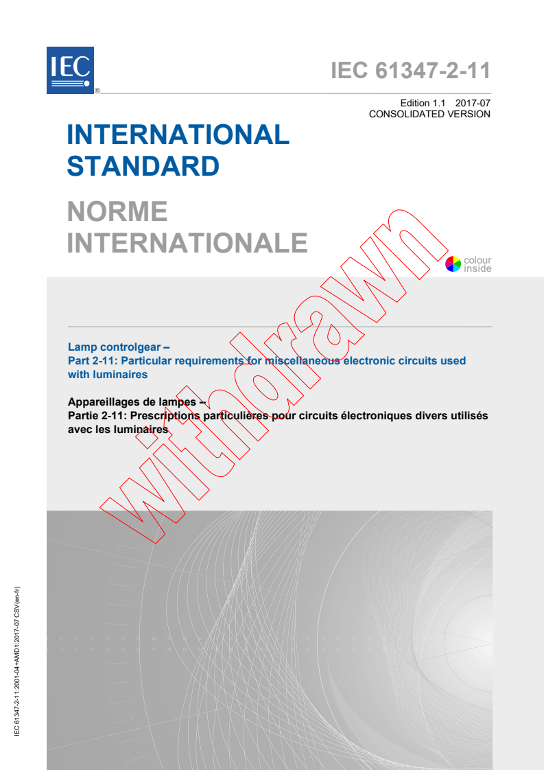 IEC 61347-2-11:2001 IEC 61347-2-11:2001+AMD1:2017 CSV - Lamp controlgear - Part 2-11: Particular requirements for miscellaneous electronic circuits used with luminaires
Released:7/13/2017 - Page 1 preview
