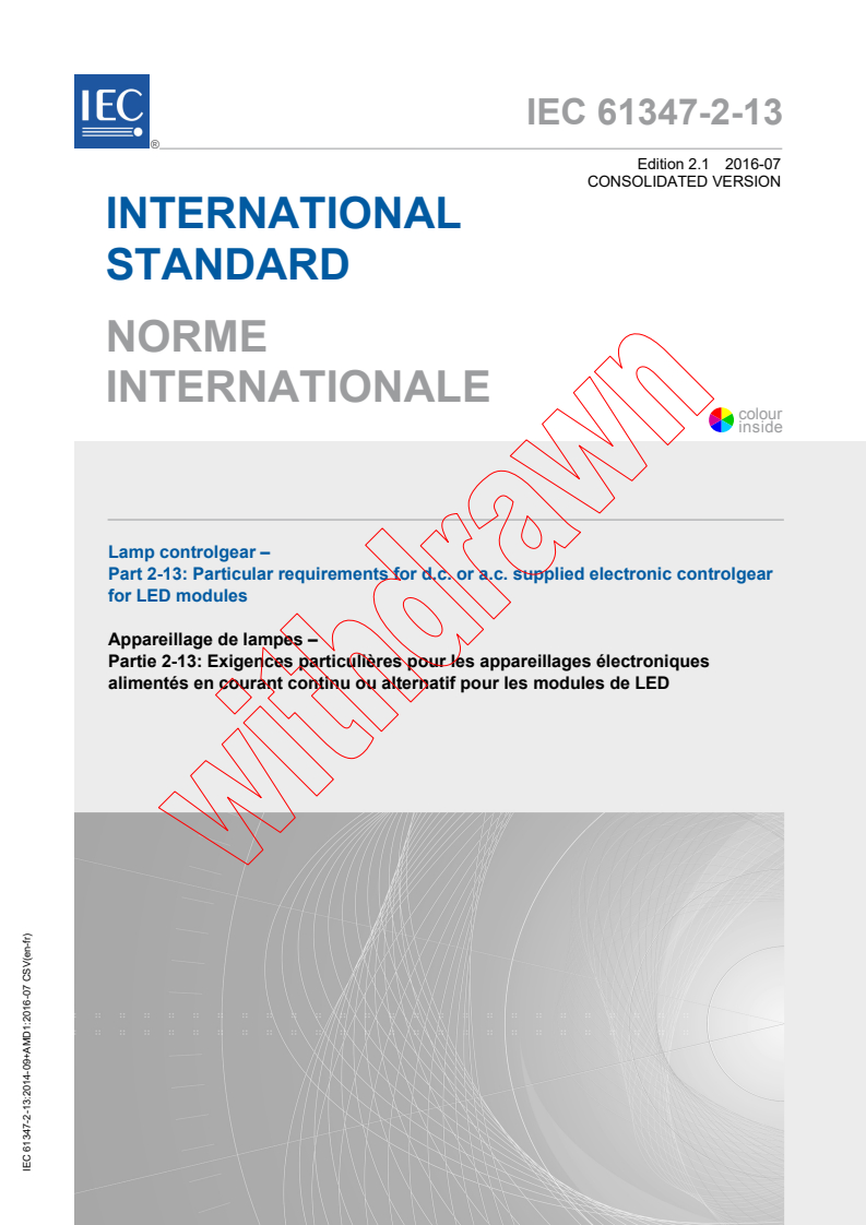 IEC 61347-2-13:2014 IEC 61347-2-13:2014+AMD1:2016 CSV - Lamp controlgear - Part 2-13: Particular requirements for d.c. ora.c. supplied electronic controlgear for LED modules
Released:7/20/2016 - Page 1 preview