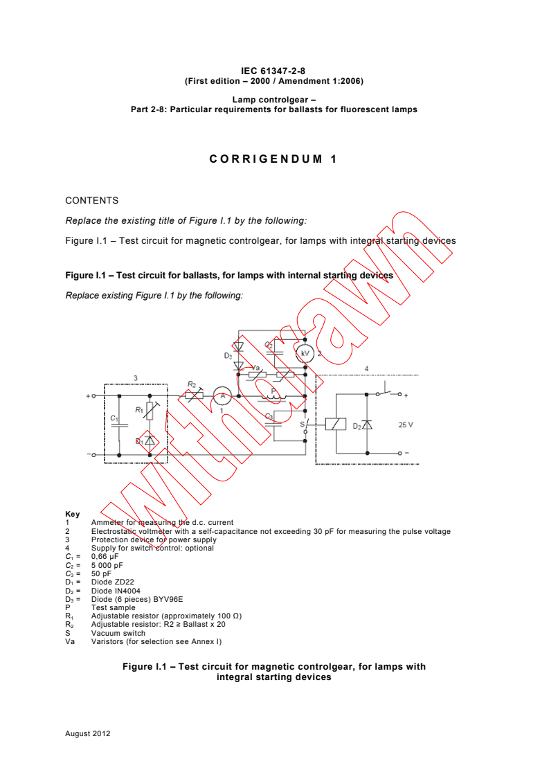 IEC 61347-2-8:2000/AMD1:2006/COR1:2012 IEC 61347-2-8:2000/AMD1:2006/COR1:2012 - Corrigendum 1 - Amendment 1 - Lamp controlgear - Part 2-8: Particular requirements for ballasts for fluorescent lamps - Page 1 preview