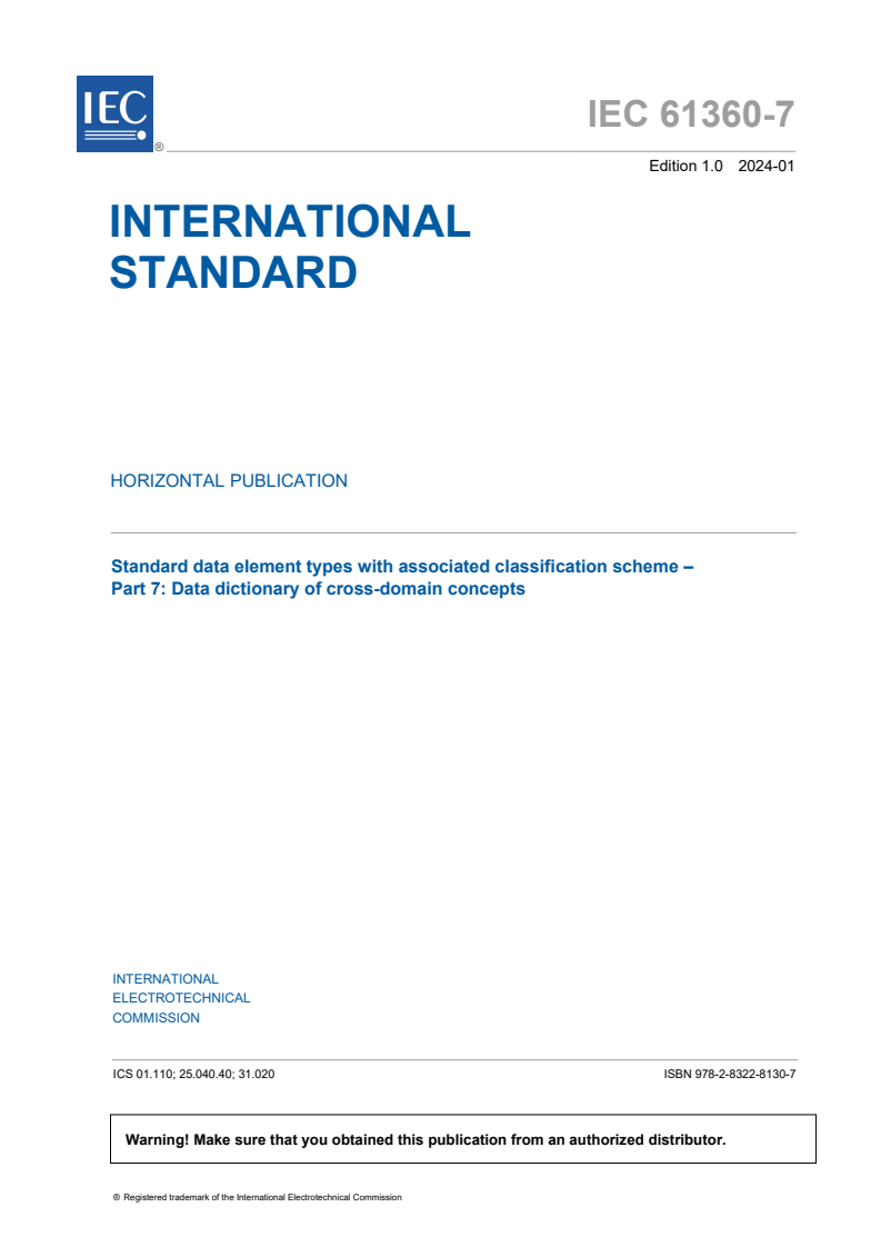 IEC 61360-7:2024 IEC 61360-7:2024 - Standard data element types with associated classification scheme - Part 7: Data dictionary of cross-domain concepts
Released:1/25/2024 - Page 3 preview