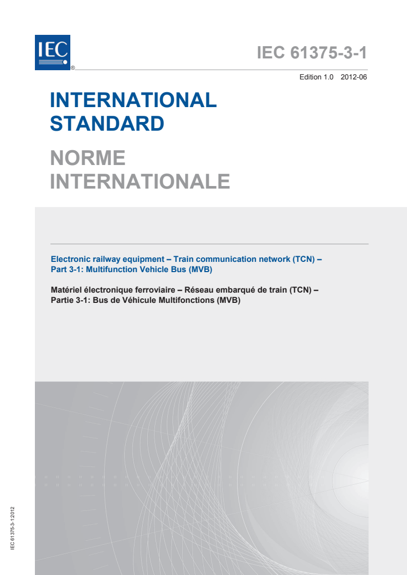 IEC 61375-3-1:2012 IEC 61375-3-1:2012 - Electronic railway equipment - Train communication network (TCN) - Part 3-1: Multifunction Vehicle Bus (MVB)
Released:6/21/2012 - Page 1 preview