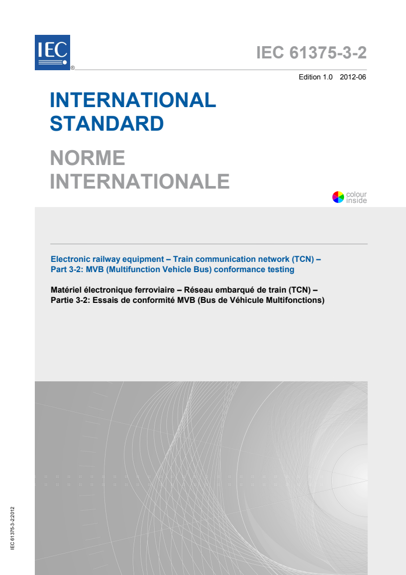 IEC 61375-3-2:2012 IEC 61375-3-2:2012 - Electronic railway equipment - Train communication network (TCN) - Part 3-2: MVB (Multifunction Vehicle Bus) conformance testing
Released:6/21/2012 - Page 1 preview