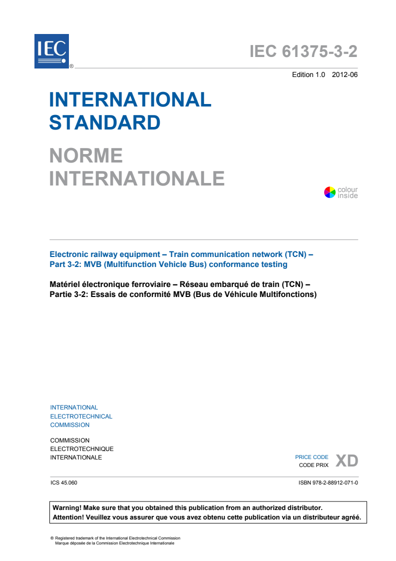 IEC 61375-3-2:2012 IEC 61375-3-2:2012 - Electronic railway equipment - Train communication network (TCN) - Part 3-2: MVB (Multifunction Vehicle Bus) conformance testing
Released:6/21/2012 - Page 3 preview