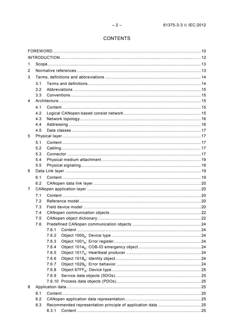 IEC 61375-3-3:2012 IEC 61375-3-3:2012 - Electronic railway equipment - Train communication network (TCN) - Part 3-3: CANopen Consist Network (CCN)
Released:6/21/2012 - Page 4 preview