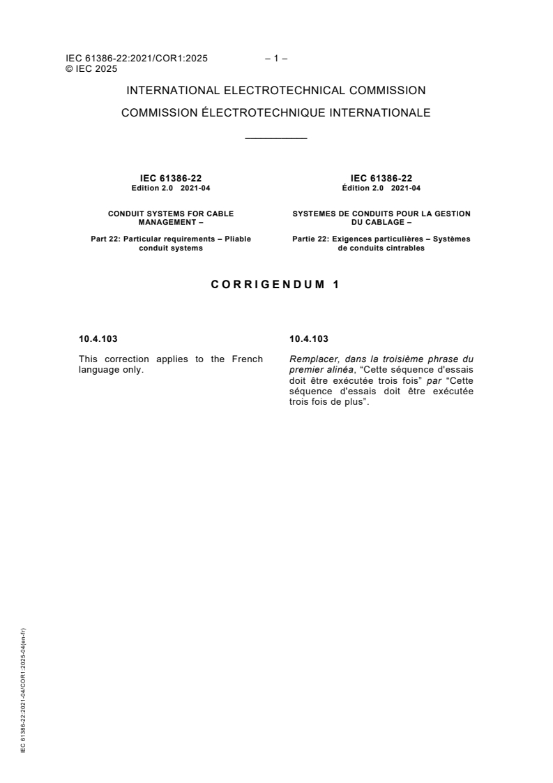 IEC 61386-22:2021/COR1:2025 - Corrigendum 1 - Conduit systems for cable management - Part 22: Particular requirements - Pliable conduit systems
Released:8. 04. 2025