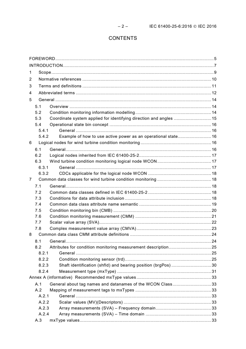 IEC 61400-25-6:2016 IEC 61400-25-6:2016 - Wind energy generation systems - Part 25-6: Communications for monitoring and control of wind power plants - Logical node classes and data classes for condition monitoring
Released:1/17/2019 - Page 4 preview