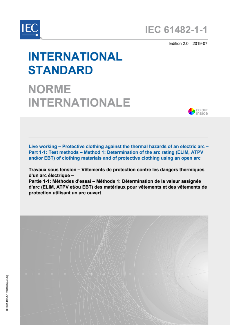 IEC 61482-1-1:2019 IEC 61482-1-1:2019 - Live working - Protective clothing against the thermal hazards of an electric arc - Part 1-1: Test methods - Method 1: Determination of the arc rating (ELIM, ATPV and/or EBT) of clothing materials and of protective clothing using an open arc
Released:7/3/2019 - Page 1 preview