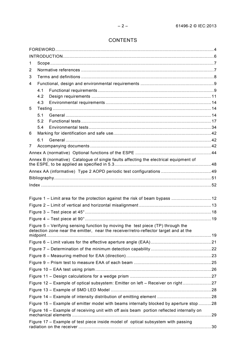 IEC 61496-2:2013 IEC 61496-2:2013 - Safety of machinery - Electro-sensitive protective equipment - Part 2: Particular requirements for equipment using active opto-electronic protective devices (AOPDs)
Released:1/30/2013 - Page 4 preview