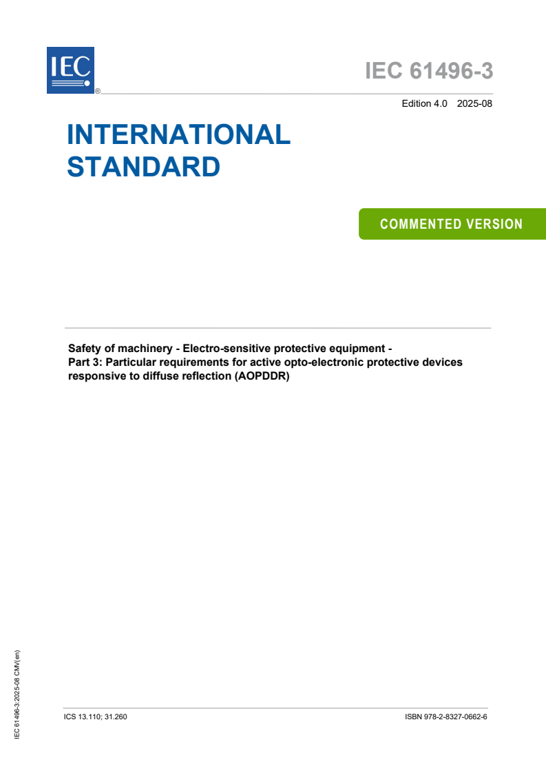 REDLINE IEC 61496-3:2025 CMV - Safety of machinery - Electro-sensitive protective equipment - Part 3: Particular requirements for active opto-electronic protective devices responsive to diffuse reflection (AOPDDR)
Released:14. 08. 2025
Isbn:9782832706626