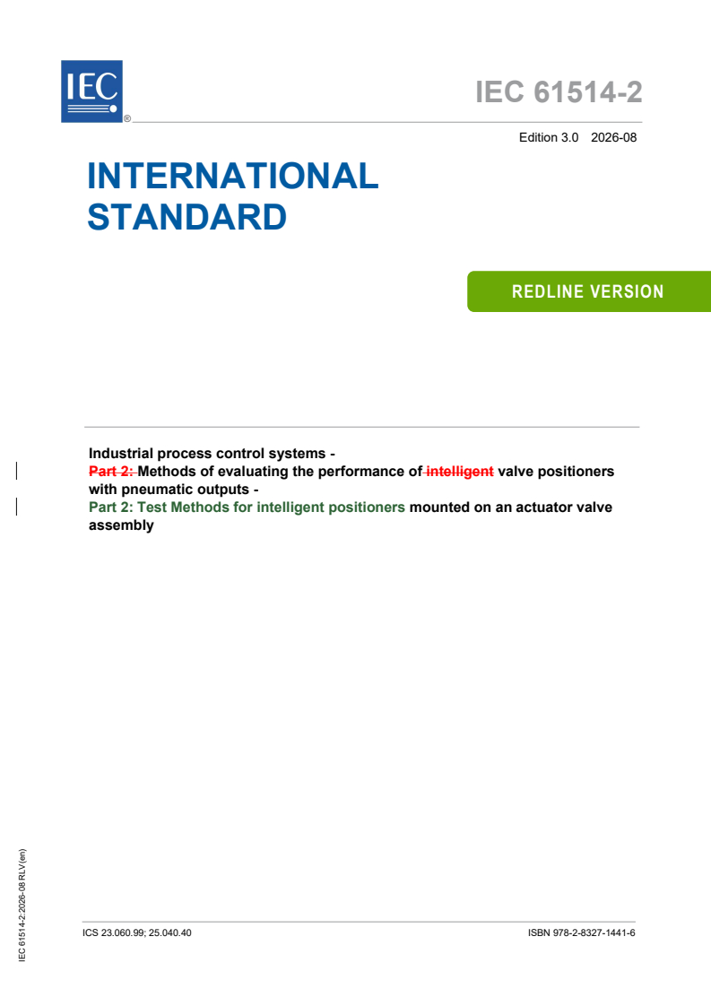 IEC 61514-2:2026 REDLINE IEC 61514-2:2026 RLV - Industrial process control systems - Methods of evaluating the performance of valve positioners with pneumatic outputs - Part 2: Test Methods for intelligent positioners mounted on an actuator valve assembly - Page 1 preview