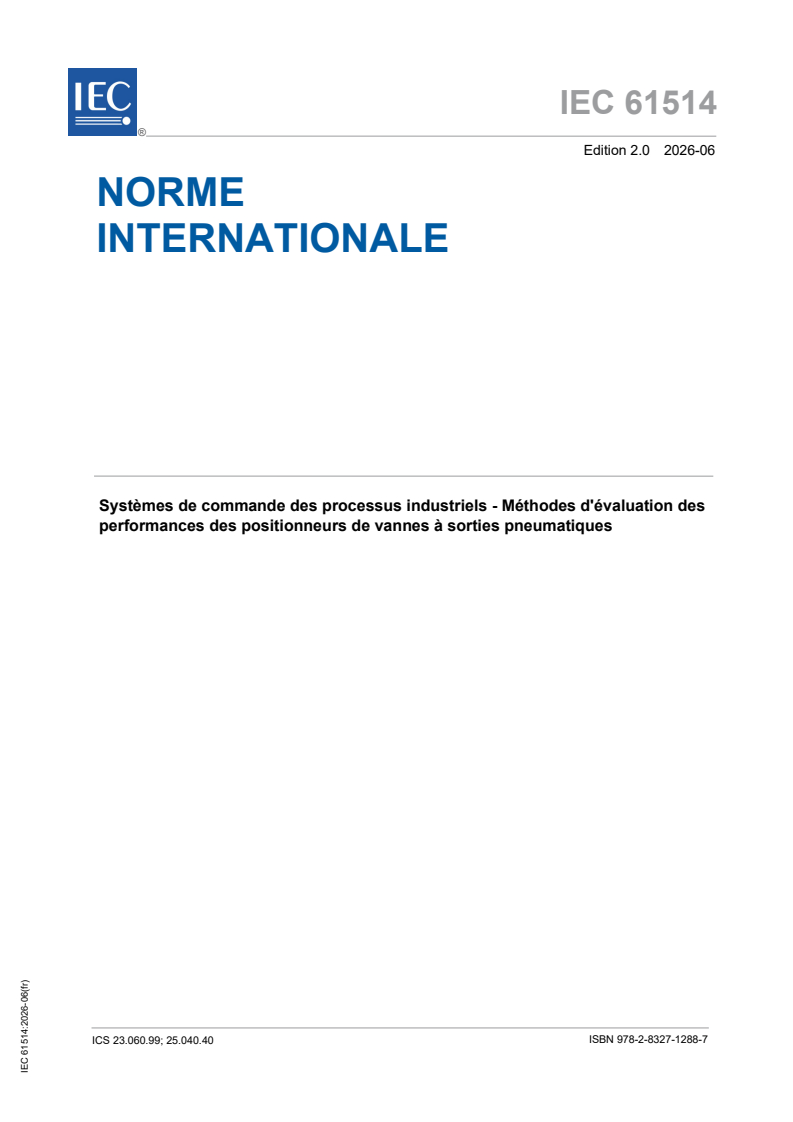 IEC 61514:2026 iec61514{ed2.0}fr - Systèmes de commande des processus industriels - Méthodes d'évaluation des performances des positionneurs de vannes à sorties pneumatiques - Page 1 preview