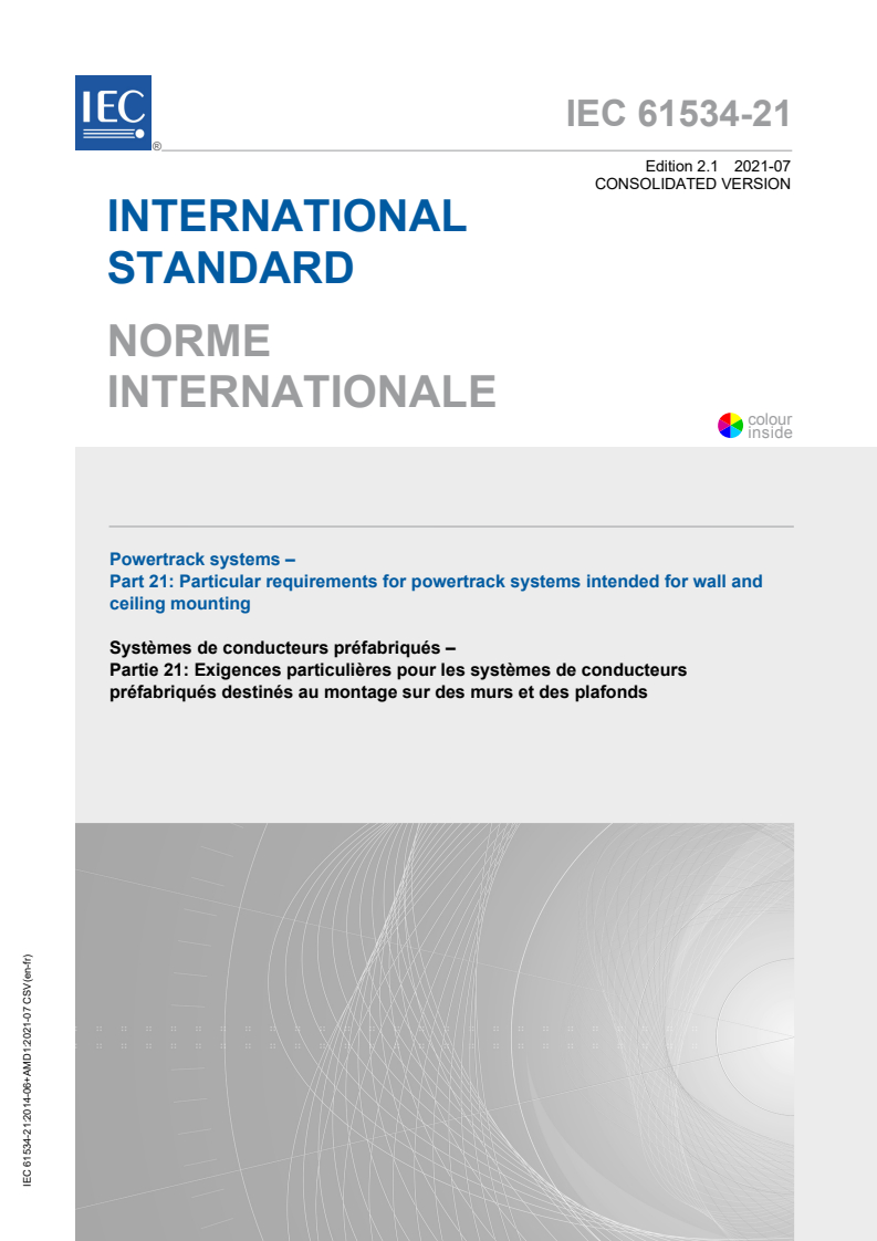 IEC 61534-21:2014 IEC 61534-21:2014+AMD1:2021 CSV - Powertrack systems - Part 21: Particular requirements for powertrack systems intended for wall and ceiling mounting
Released:7/7/2021 - Page 1 preview