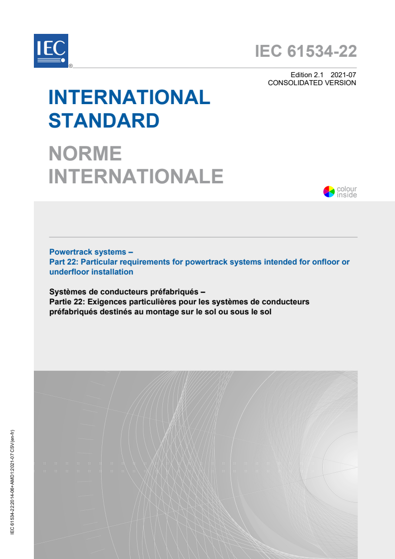 IEC 61534-22:2014 IEC 61534-22:2014+AMD1:2021 CSV - Powertrack systems - Part 22: Particular requirements for powertrack systems intended for onfloor or underfloor installation
Released:7/7/2021 - Page 1 preview