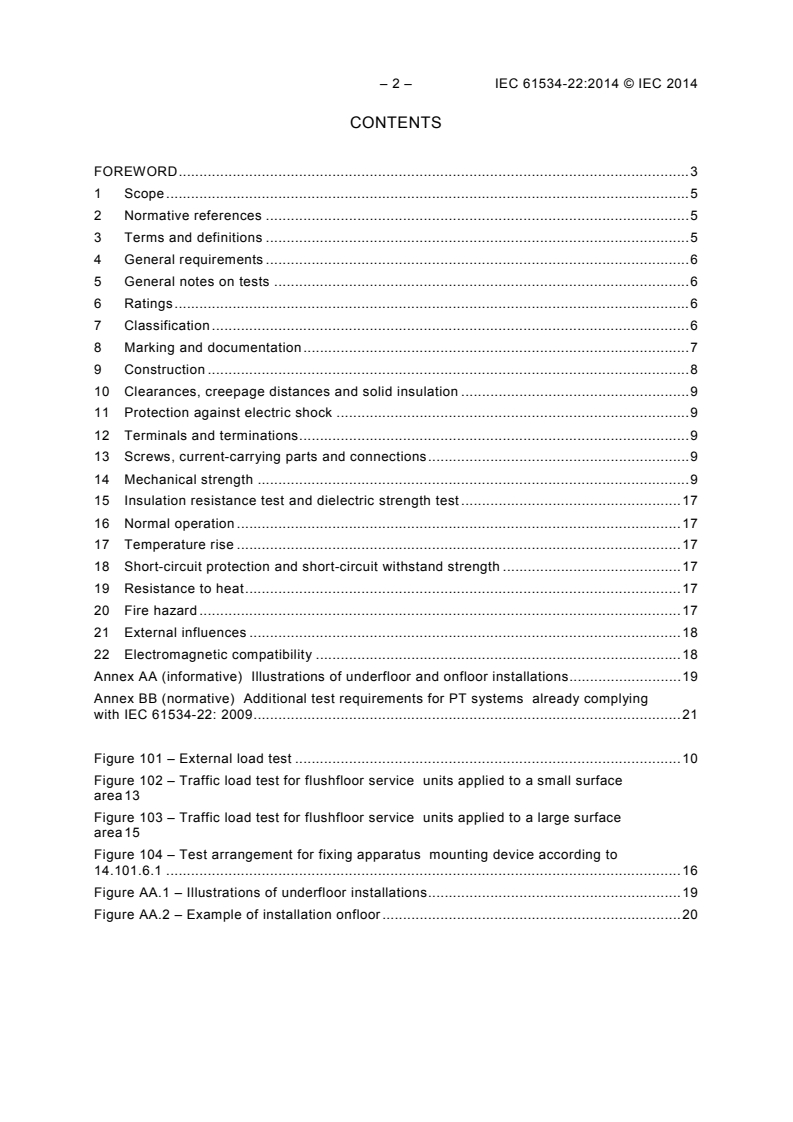 IEC 61534-22:2014 IEC 61534-22:2014 - Powertrack systems - Part 22: Particular requirements for powertrack systems intended for onfloor or underfloor installation
Released:6/19/2014 - Page 4 preview