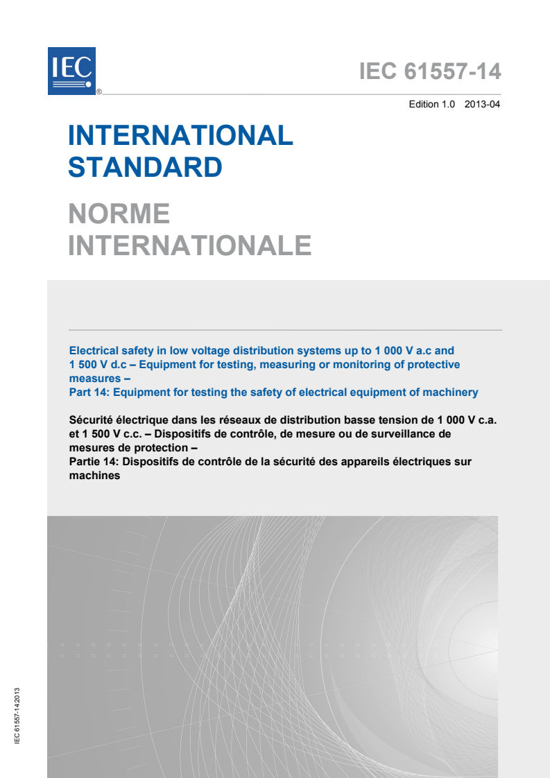 IEC 61557-14:2013 IEC 61557-14:2013 - Electrical safety in low voltage distribution systems up to 1 000 V a.c and 1 500 V d.c - Equipment for testing,measuring or monitoring of protective measures - Part 14: Equipment for testing the safety of electrical equipment for machinery
Released:4/11/2013 - Page 1 preview