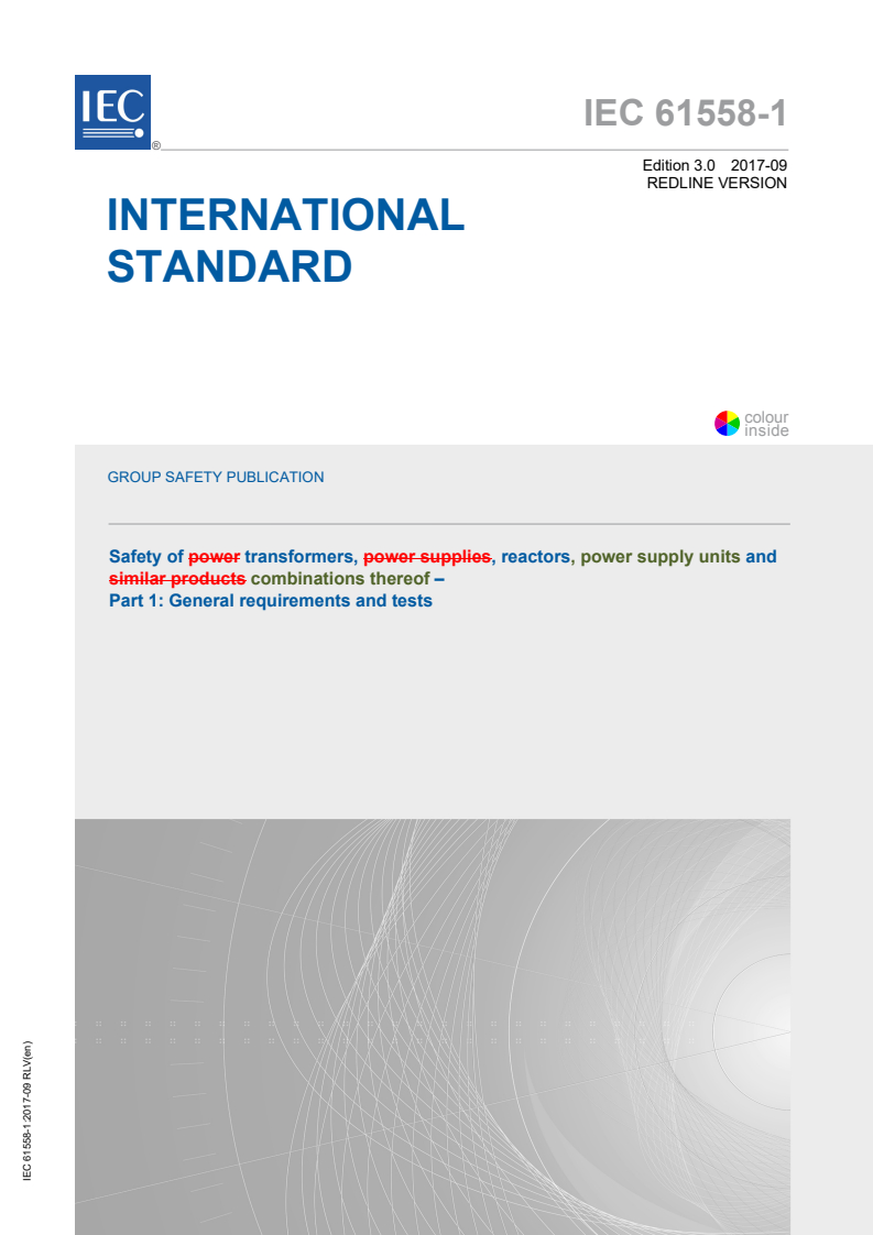 IEC 61558-1:2017 REDLINE IEC 61558-1:2017 - Safety of transformers, reactors, power supply units and combinations thereof - Part 1: General requirements and tests
Released:9/29/2017
Isbn:9782832248874 - Page 1 preview