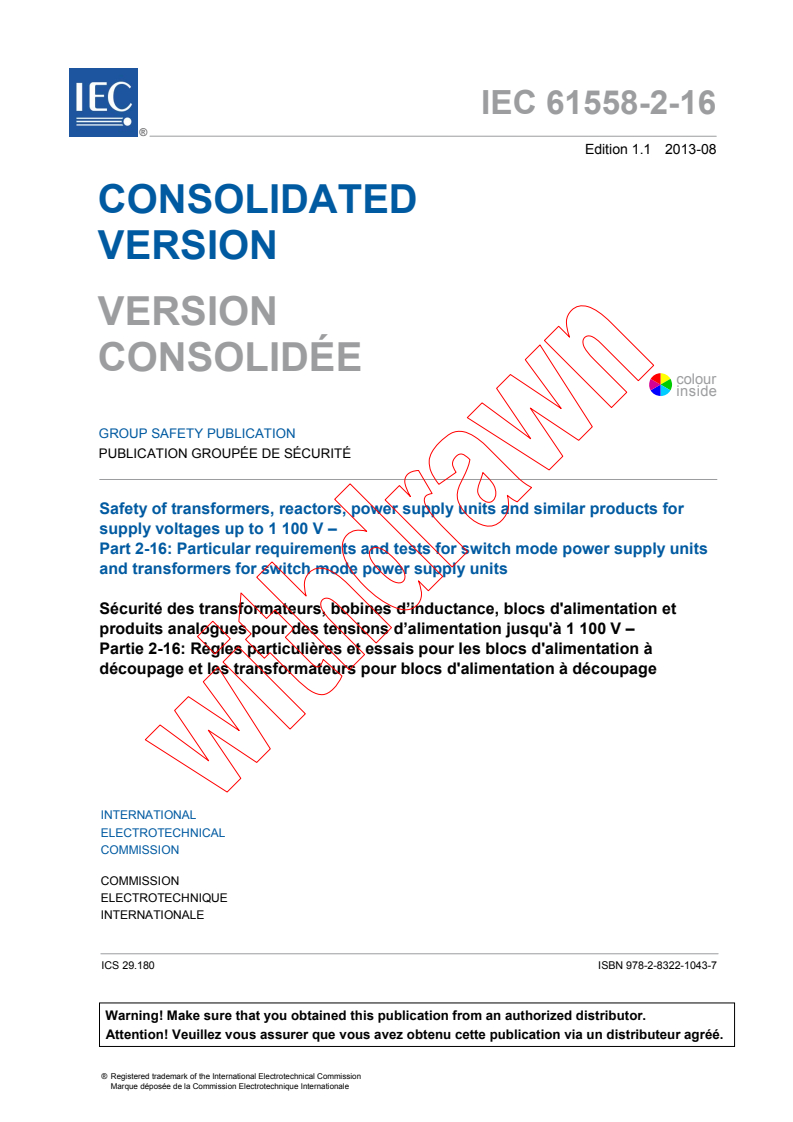 IEC 61558-2-16:2009 IEC 61558-2-16:2009+AMD1:2013 CSV - Safety of transformers, reactors, power supply units and similar products for supply voltages up to 1 100 V - Part 2-16: Particularrequirements and tests for switch mode power supply units andtransformers for switch mode power supply units
Released:8/12/2013 - Page 3 preview