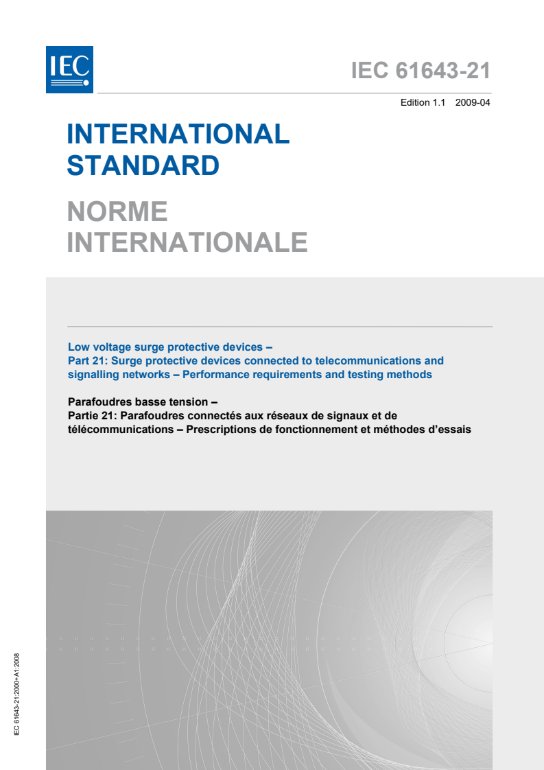 IEC 61643-21:2000 IEC 61643-21:2000+AMD1:2008 CSV - Low voltage surge protective devices - Part 21: Surge protective devices connected to telecommunications and signalling networks - Performance requirements and testing methods
Released:4/29/2009 - Page 1 preview